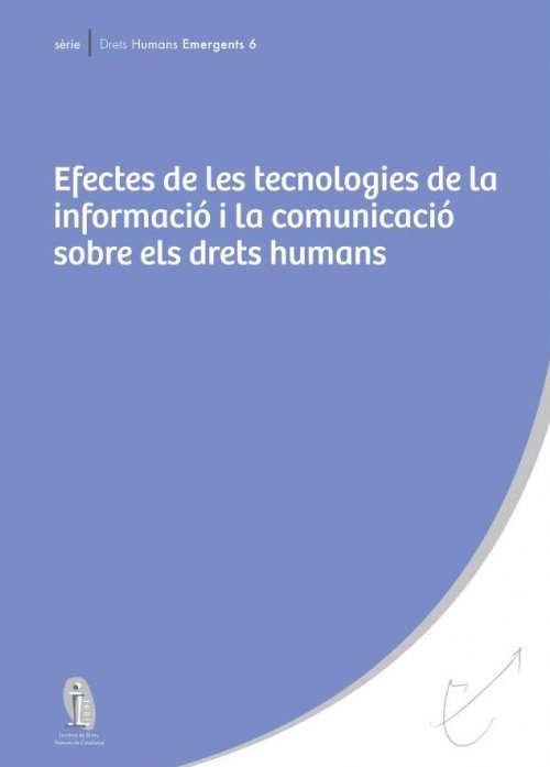 Serie de Derechos Humanos emergentes 6: Efectos de las tecnologías de la información y la comunicación sobre los derechos humanos