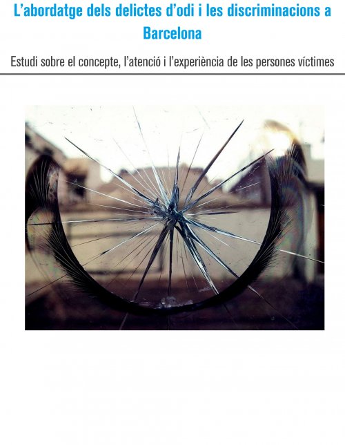 El abordaje de los delitos de odio y las discriminaciones en Barcelona: Estudio sobre el concepto, la atención y la experiencia de las persones víctimas