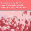 L'extremisme de dreta entre la joventut espanyola: situació actual i perspectives
