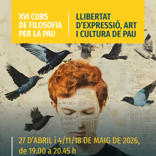 XVI Curs de Filosofia per la Pau: Llibertat d'expressió, art i cultura de pau
